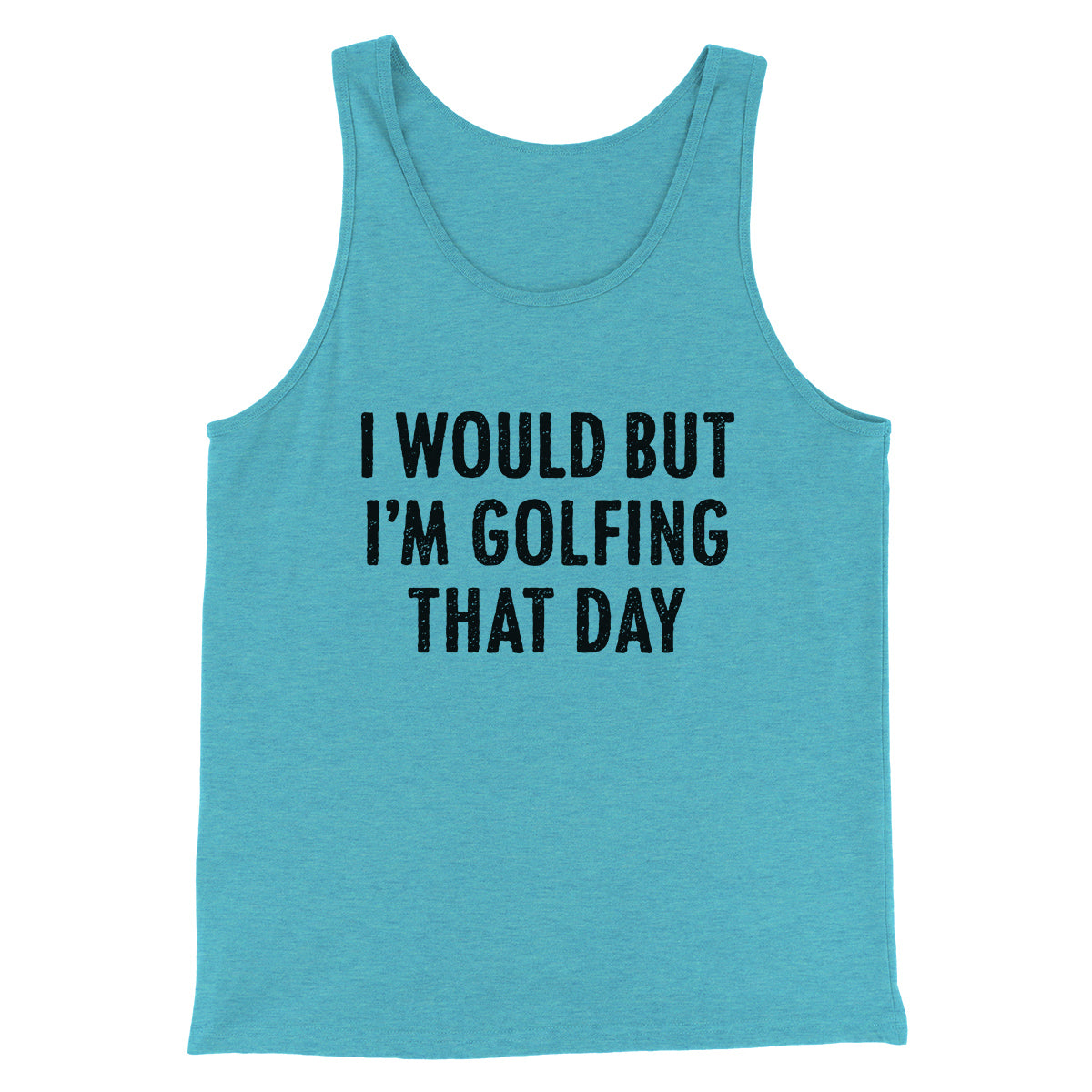 I Would But I'm Golfing That Day Funny Men/Unisex Tank Top