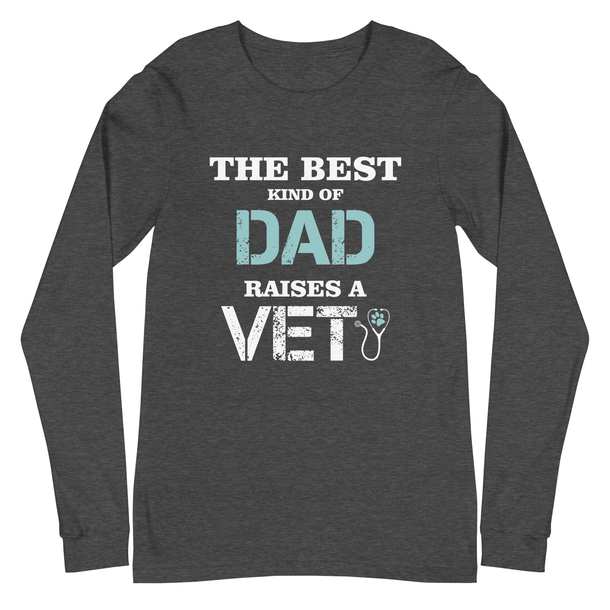 The best kind of Dad raises a Vet Unisex Long Sleeve Tee