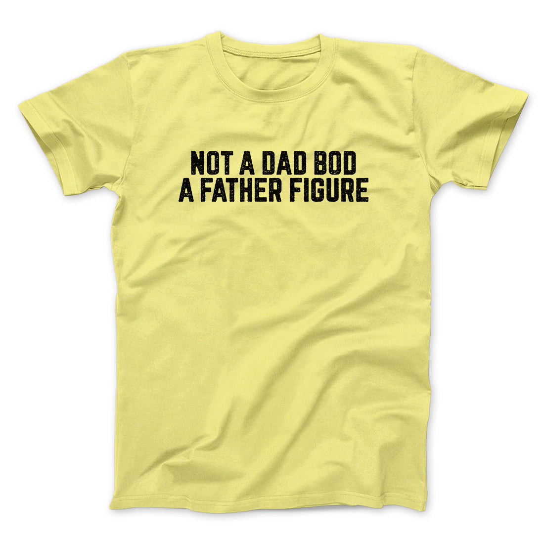 Not A Dad Bod A Father Figure Funny Men/Unisex T-Shirt