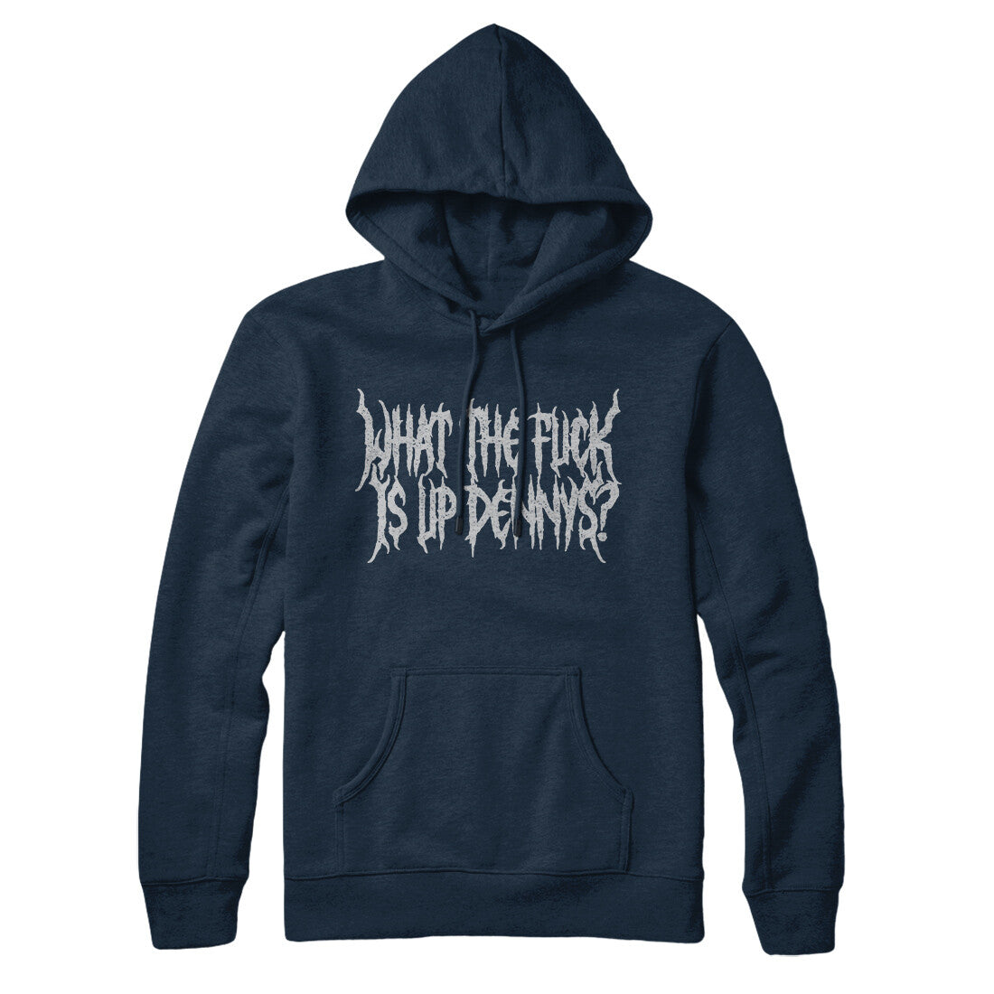 What The Fuck Is Up Dennys Hoodie